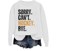 Sorry Can't Hockey Bye Sweatshirt, Hockey Sweatshirt, Sorry Can't Hockey Bye Shirt, Hockey Lover Gift Sweatshirts White