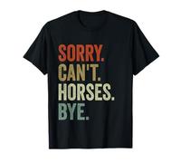 Sorry Can't Horses Bye Funny Horse Riding Ranch Horseback T-Shirt