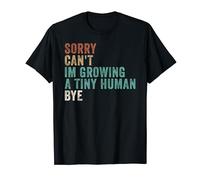 Sorry can't I am growing a tiny human Pregnant Women T-Shirt
