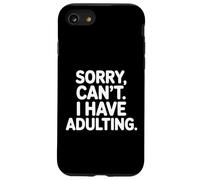 Sorry Can't I Have Adulting Responsibilities Life Case for iPhone SE (2020) / 7/8