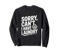 Sorry Can't I Have Laundry Sweatshirt