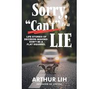 Sorry, Can't Is a Lie: Life Stories of Decision-Making: Don't Be a Flat Squirrel
