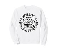Sorry Can't My Social Skills Are On Vacation Sweatshirt