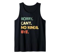 Sorry Can't No Kings Bye Anti Monarchy Statement Tank Top