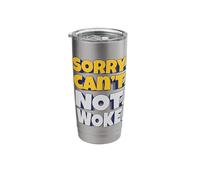 Sorry. Can't. Not. Woke. Bye. - Bold and Unapologetic Stainless Steel Insulated Tumbler