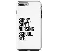 Sorry Can't Nursing School Bye funny nurse students teachers Case for iPhone 7 Plus/8 Plus