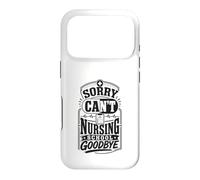 Sorry Can't Nursing School Future Nurse Case for iPhone 17 Pro