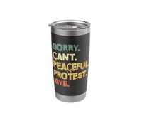 Sorry Cant Peaceful Protest Bye Activist Stainless Steel Insulated Tumbler