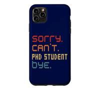 Sorry Can't PhD Student By Doctoral Student Costume Case for iPhone 11 Pro Max