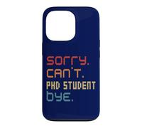 Sorry Can't PhD Student By Doctoral Student Costume Case for iPhone 13 Pro