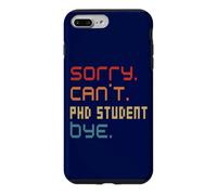 Sorry Can't PhD Student By Doctoral Student Costume Case for iPhone 7 Plus/8 Plus