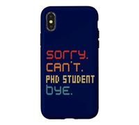 Sorry Can't PhD Student By Doctoral Student Costume Case for iPhone X/XS