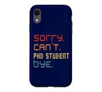 Sorry Can't PhD Student By Doctoral Student Costume Case for iPhone XR