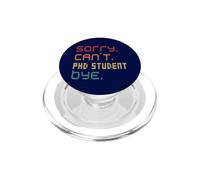 Sorry Can't PhD Student By Doctoral Student Costume PopSockets PopGrip for MagSafe