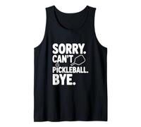 Sorry Can't Play Pickleball Bye Funny Sports Humor Tank Top