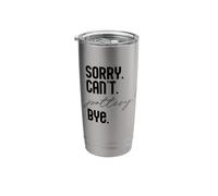 Sorry. Can't. Pottery! Bye. Potter Ceramics Meme ON Back Stainless Steel Insulated Tumbler