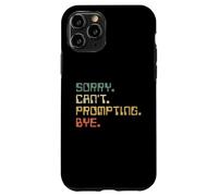 Sorry Can't Prompting Bye Funny AI Generative Art Case for iPhone 11 Pro