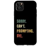 Sorry Can't Prompting Bye Funny AI Generative Art Case for iPhone 11 Pro Max