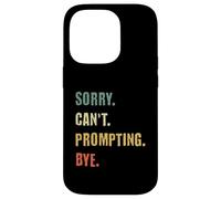 Sorry Can't Prompting Bye Funny AI Generative Art Case for iPhone 14 Pro