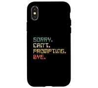 Sorry Can't Prompting Bye Funny AI Generative Art Case for iPhone X/XS