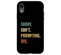 Sorry Can't Prompting Bye Funny AI Generative Art Case for iPhone XR