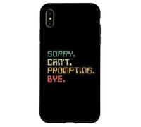 Sorry Can't Prompting Bye Funny AI Generative Art Case for iPhone XS Max