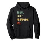 Sorry Can't Prompting Bye Funny AI Generative Art Pullover Hoodie