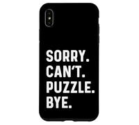 Sorry Can't Puzzle Bye - Puzzles Puzzling Hobby Piece Case for iPhone XS Max