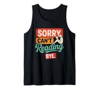 Sorry Can't Reading Bye Bookworm Funny Quiet Time Introvert Tank Top