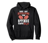 Sorry Can't Recovering From Appendix Removal Bye Surgery Pullover Hoodie