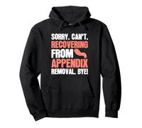 Sorry Can't Recovering From Appendix Removal Bye Surgery Pullover Hoodie