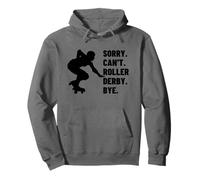 Sorry Can't Roller Derby Bye Funny Roller Derby Pullover Hoodie