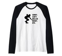 Sorry Can't Roller Derby Bye Funny Roller Derby Raglan Baseball Tee