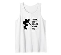 Sorry Can't Roller Derby Bye Funny Roller Derby Tank Top