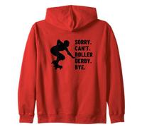 Sorry Can't Roller Derby Bye Funny Roller Derby Zip Hoodie