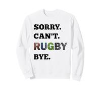 Sorry Can't Rugby Bye Funny Rugby Player Fan Sports Quote Sweatshirt