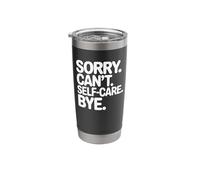 Sorry Can't Self-Care Bye Stainless Steel Insulated Tumbler