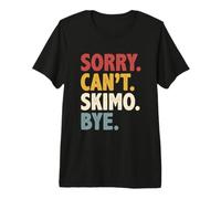 Sorry Can't Skimo Bye Ski Mountaineering Premium T-Shirt