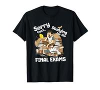 Sorry Can't Studying for Final Exams Student College Quote T-Shirt