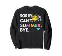 Sorry Can't Summer Bye Funny Summer Teacher Back To School Sweatshirt