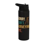 Sorry Can't Surveying Bye Land Surveyor Apparel Stainless Steel Insulated Water Bottle