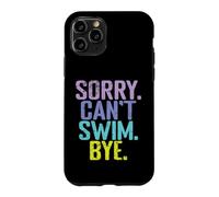 Sorry Can't Swim Bye Quote Case for iPhone 11 Pro