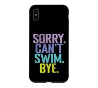Sorry Can't Swim Bye Quote Case for iPhone XS Max