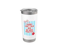 Sorry Can't Talk Bye We Have Practice Softball Stainless Steel Insulated Tumbler