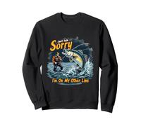 Sorry Can't Talk Fishing Humor for Anglers Outdoors Sweatshirt