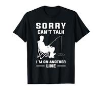 Sorry Can't Talk I'm On Another Line - Funny Fishing T-Shirt