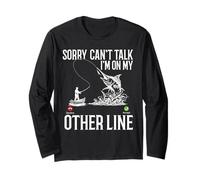 Sorry Can't Talk I'm On My Other Line Funny Fisherman Long Sleeve T-Shirt