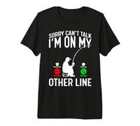 Sorry Can't Talk I'm On My Other Line Funny Fishing Premium T-Shirt