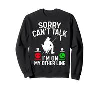 Sorry Can't Talk I'm On My Other Line Funny Fishing Sweatshirt