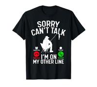 Sorry Can't Talk I'm On My Other Line Funny Fishing T-Shirt